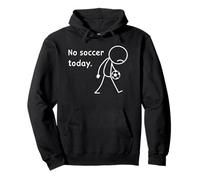 no Soccer Today Fútbol Futbolero Futbolistas Jugador Fútbol Sudadera con Capucha