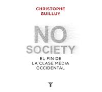 No society. El fin de la clase media en Occidente | Christophe Guilluy