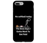 No Softball Today The Boss Says Gotta Work - Camiseta divertida Carcasa para iPhone 7 Plus/8 Plus