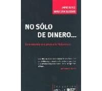 No Solo De Dinero: La Economia Que Precisa La Naturaleza