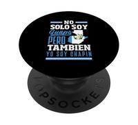 No Solo Soy Guapó Pero Tambien Yo Soy Chapín PopSockets PopGrip Adhesivo