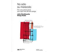 No solo su merecido: Por una justicia penal que vaya mas alla del castigo (Derecho y Politica) (Spanish Edition)