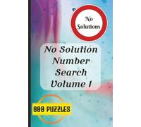 No Solution Number Search Volume 1: 800 Number Search Puzzles | Find 32,000 Hidden Number Sequences | 40 Numbers Per Puzzle | 3-10 Digit Challenges | Solutions Not Included | 6 × 9 Inch Format
