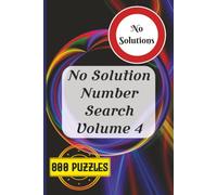 No Solution Number Search Volume 4: 800 Number Search Puzzles | Find 32,000 Hidden Number Sequences | 40 Numbers Per Puzzle | 3-10 Digit Challenges | Solutions Not Included | 6 × 9 Inch Format