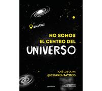 No somos el centro del universo: Un libro lleno de humor para descubrir los misterios más fascinantes del universo (No ficción ilustrados)