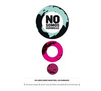 No somos hormigas: Un libro sobre nosotros, los humanos (Ensayo y Pensamiento)