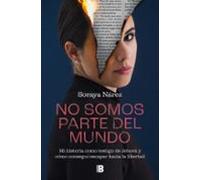 No somos parte del mundo: Mi historia como testigo de Jehová y cómo conseguí escapar hacia la libertad (Somos B)