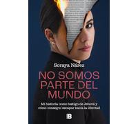 No somos parte del mundo: Mi historia como testigo de Jehová y cómo conseguí escapar hacia la libertad (Somos B)