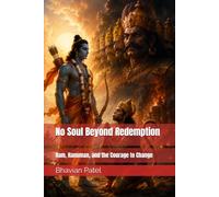 No Soul Beyond Redemption: Ram, Hanuman, and the Courage to Change