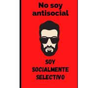 NO SOY ANTISOCIAL: ¡Nadie quedará indiferente cuando vea esta libreta! Cuaderno bloc de notas con frases ingeniosas y graciosas. Regalo original para ... cumpleaños, navidad, reyes, día de la ma