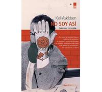 No soy así. Cuentos. 1983 - 2008: (Cuentos, 1953-1996) (LETRAS NORDICAS)