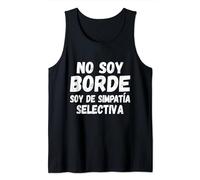 No Soy Borde Soy De Simpatía Selectiva - Dicho Divertido Camiseta sin Mangas
