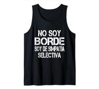 No Soy Borde Soy De Simpatía Selectiva - Dicho Divertido Camiseta sin Mangas