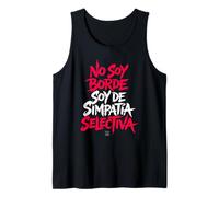 No Soy Borde Soy de Simpatia Selectiva - Frases Divertidas Camiseta sin Mangas