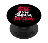 No Soy Borde Soy de Simpatia Selectiva - Frases Divertidas PopSockets PopGrip Adhesivo