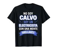 No Soy Calvo, Soy un Electricista con una Mente Brillante Camiseta