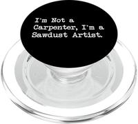 No soy carpintero, soy un artista de aserrín Funny Woodworking PopSockets PopGrip para MagSafe
