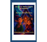 NO SOY EL TÍPICO CUENTO DE NAVIDAD: Un cuento donde la magia y el desastre van de la mano.