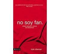 No soy fan: Cómo seguir a Jesús sin reservas