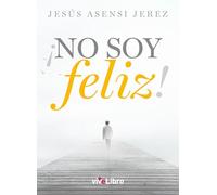 ¡No soy feliz! (SIN COLECCION) (viveLibro)