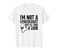 No Soy ginecólogo, Pero voy a echar un Vistazo Cita Divertida Camiseta