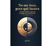 No soy loco, pero qué locura.: No me suelten, que me contagio de normalidad.