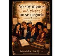 No soy menos: mi valor no se negocia: Guía interactiva de autoestima para personas que han olvidado su valor