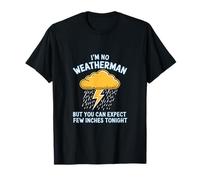 No Soy meteorólogo, Pero Puedes Esperar Unas pocas Pulgadas Esta Noche Camiseta