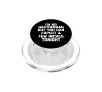 No Soy meteorólogo, Pero Puedes Esperar Unas pocas Pulgadas Esta Noche PopSockets PopGrip para MagSafe