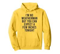 No soy meteorólogo, pero puedes esperar unas pocas pulgadas esta noche Sudadera con Capucha