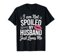 No Soy Mimada Mi Marido Solo Me Quiere Pareja Romántica Camiseta