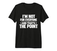 No Soy para Todos y Ese es el Punto Gracioso Cita Camiseta Premium
