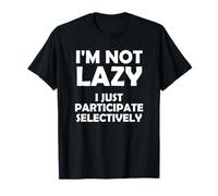 No soy perezoso Acabo de participar selectivamente divertido sarcástico Camiseta