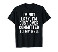 No Soy Perezoso Estoy un Poco más comprometido con mi Cama Witty Camiseta