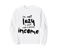 No Soy Perezoso Solo Hago una declaración Divertida de ingresos pasivos Sudadera