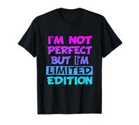 No soy perfecto, pero soy una edición limitada Camiseta