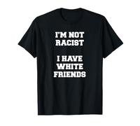 No soy racista Tengo amigos blancos Igualdad Detener el odio Camiseta
