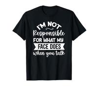 No Soy Responsable de lo Que mi Cara Hace Cuando Camiseta