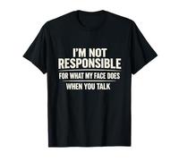 No Soy Responsable de lo Que mi Cara Hace Humor Divertido Camiseta