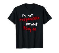 No Soy Responsable De Nada De Lo Que Hagan. Camiseta