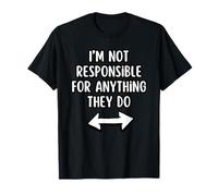 No Soy Responsable De Nada De Lo Que Hagan. Camiseta