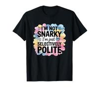 No Soy Snarky Solo Humor selectivamente educado Camiseta