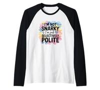 No Soy Snarky Solo Humor selectivamente educado Camiseta Manga Raglan