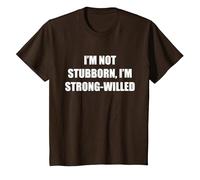 No Soy terco, Soy de voluntad Fuerte Camiseta, Niños, Marrón, 3 años