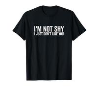 No Soy tímido Simplemente no me Gustas Humor sarcástico Camiseta