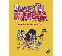 No soy tu princesa: Basada en hechos casi reales (Bruguera Tendencias)