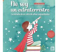 No soy un extraterrestre – La mirada de un niño de altas capacidades (La mirada de Daniel)