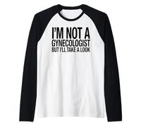 No Soy un ginecólogo, Pero voy a echar un Vistazo Divertido médico Camiseta Manga Raglan