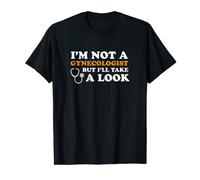 No soy un ginecólogo, pero voy a echar un vistazo/humor para adultos Camiseta