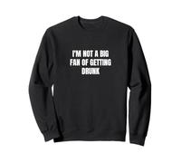 No soy un gran fan de emborracharme Sudadera